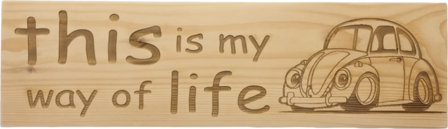 MemoryGift: Massief houten Tekst Bord: This is my way of life (Kever)