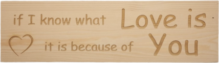 MemoryGift: Massief houten Tekst Bord: Massief houten Tekst Bord: If I know what love is it is because of you (Hartje)