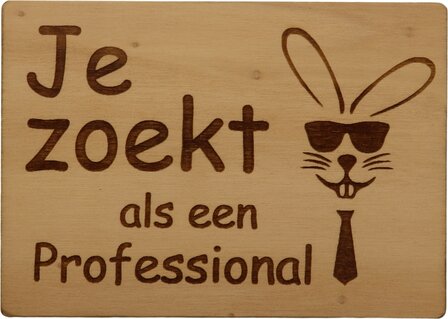 MemoryGift: Houten Kaart A6: Je zoekt als een professional (paashaas)