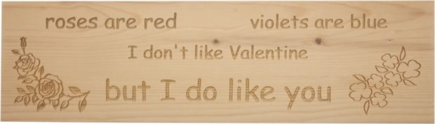 MemoryGift: Massief houten Tekst Bord: Massief houten Tekst Bord: Roses are red violets are blue i don't like valentine but i do like you (Bloemen)