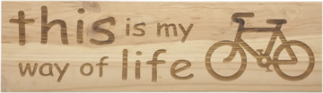 MemoryGift: Massief houten Tekst Bord: This is my way of life (Fiets)