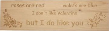 MemoryGift: Massief houten Tekst Bord: Massief houten Tekst Bord: Roses are red violets are blue i don't like valentine but i do like you (Bloemen)