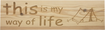 MemoryGift: Massief houten Tekst Bord: This is my way of life (Tent)