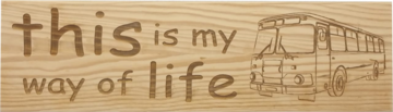 MemoryGift: Massief houten Tekst Bord: This is my way of life (TouringBus)