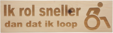 MemoryGift: Massief houten Tekst Bord: Ik rol sneller dan dat ik loop (Rolstoeler)