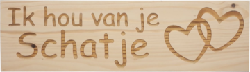 MemoryGift: Massief houten Tekst Bord: Ik hou van je Schatje (Hartjes)