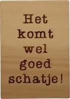 MemoryGift: Houten Kaart A6: Het komt wel goed schatje!